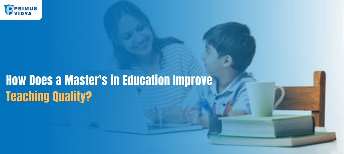 How Does a Masters in Education Improve Teaching Quality?